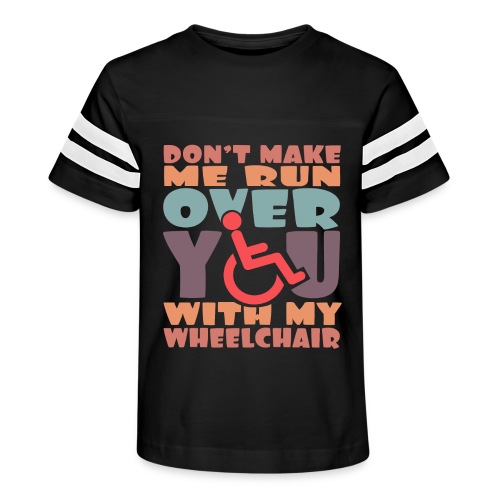 Don t make me run over you with my wheelchair # - Kid's Vintage Sports T-Shirt