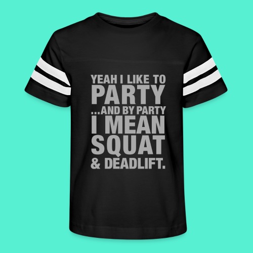 Yeah I like to party and by party I mean squat and - Kid's Vintage Sports T-Shirt