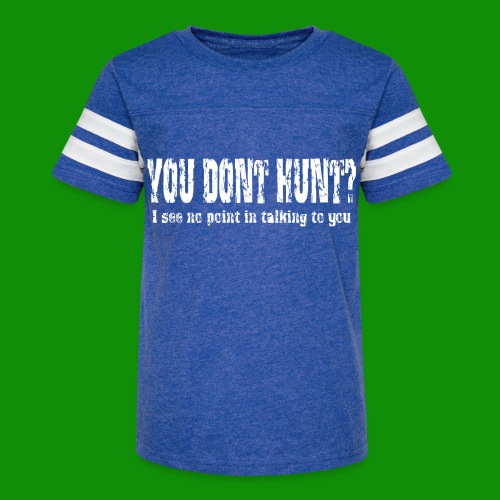 You Don't Hunt? - Kid's Vintage Sports T-Shirt