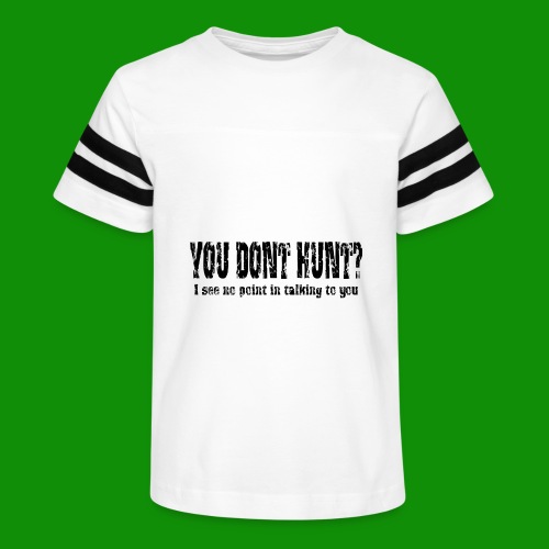 You Don't Hunt? - Kid's Football Tee