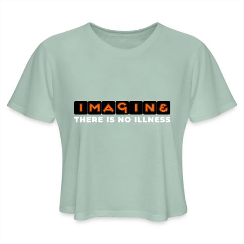 Imagine there is no illness - Women's Cropped T-Shirt