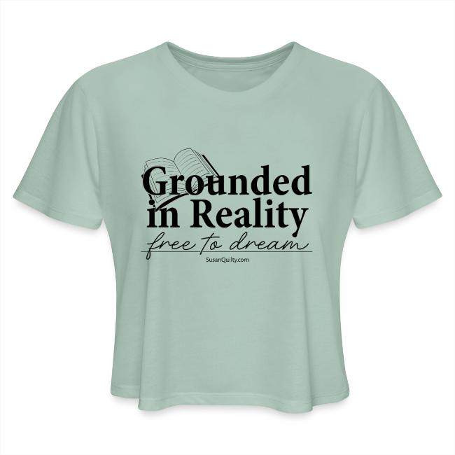 Grounded In Reality... Free to Dream