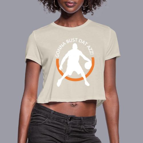 Gonna Bust Dat Azz - Women's Cropped T-Shirt