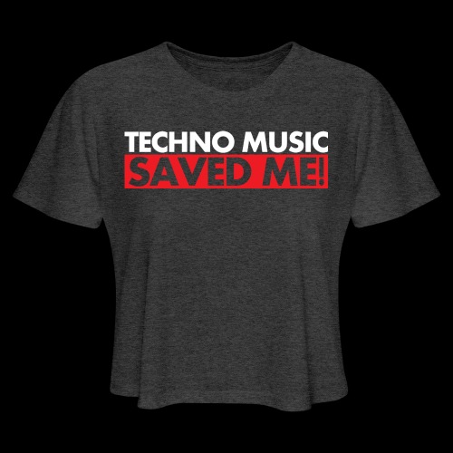 TECHNO MUSIC Saved Me! - Women's Cropped T-Shirt