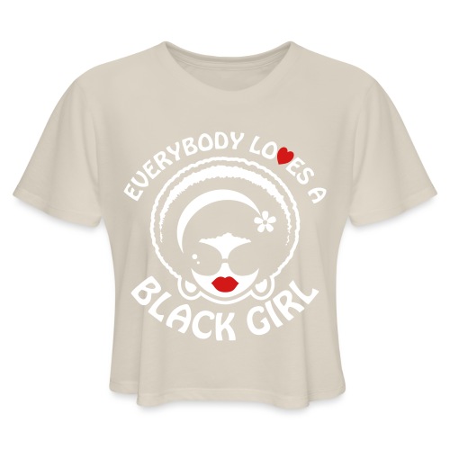 Everybody Loves A Black Girl - Version 1 Reverse - Women's Cropped T-Shirt