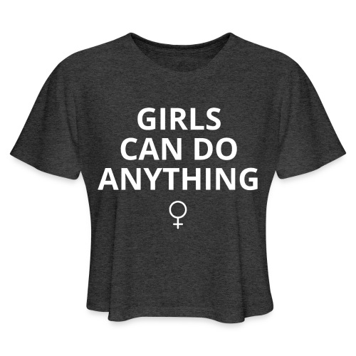 GIRLS CAN DO ANYTHING (white version) - Women's Cropped T-Shirt
