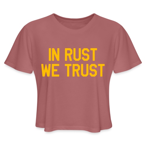 In Rust We Trust II - Women's Cropped T-Shirt