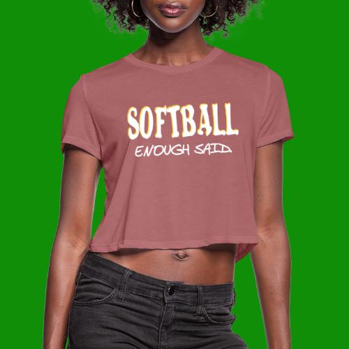 Softball Enough Said - Women's Cropped T-Shirt