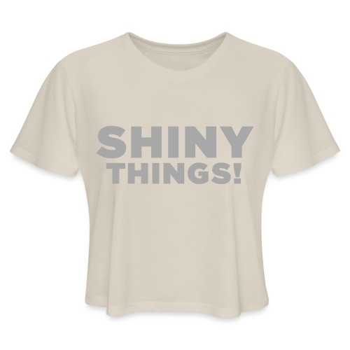 Shiny Things. Funny ADHD Quote - Women's Cropped T-Shirt