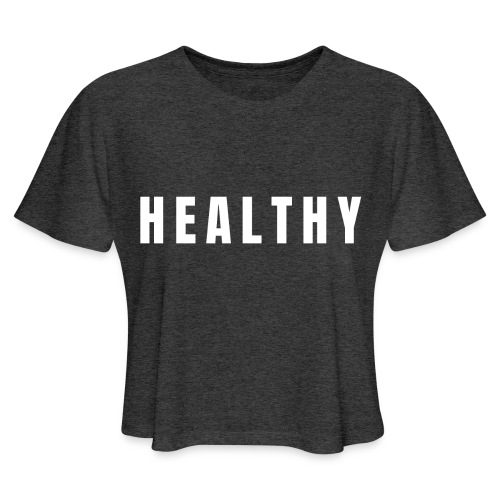 HEALTHY - Women's Cropped T-Shirt