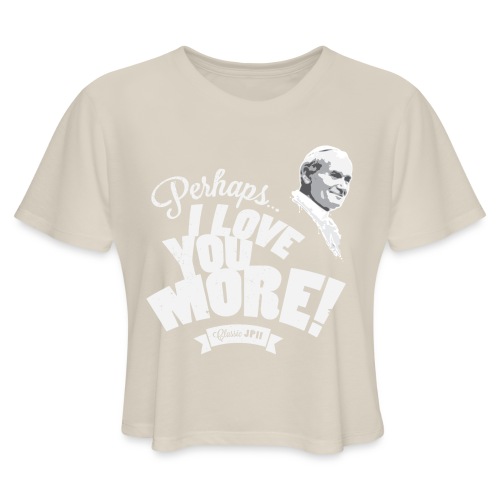 Perhaps I Love You More (Light) - Women's Cropped T-Shirt