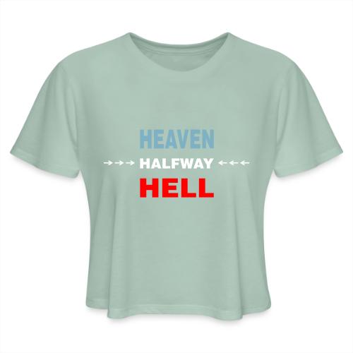 Halfway Between Heaven And Hell - Women's Cropped T-Shirt