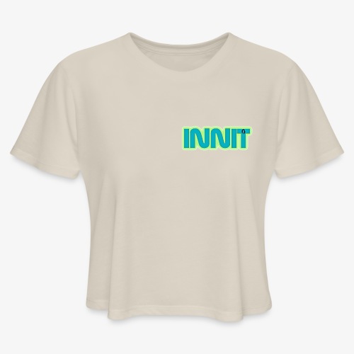 innit - Women's Cropped T-Shirt