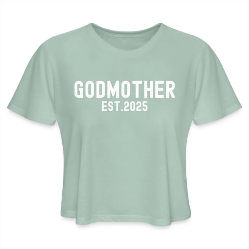 Godmother Est 2025 (distressed font) - Women's Cropped T-Shirt
