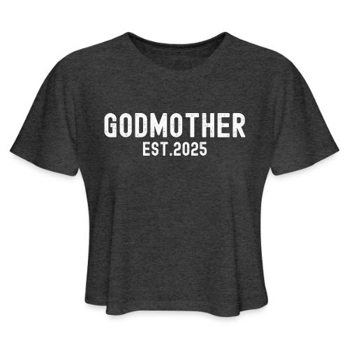 Godmother Est 2025 (distressed font) - Women's Cropped T-Shirt
