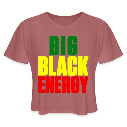 Big Black Energy - Women's Cropped T-Shirt