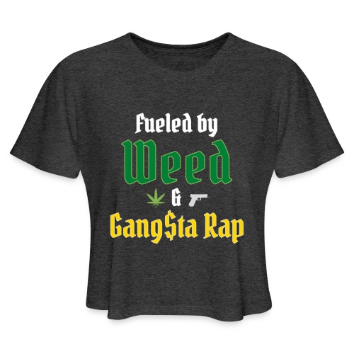 Fueled by Weed & Gangsta Rap (Green & Gold) - Women's Cropped T-Shirt