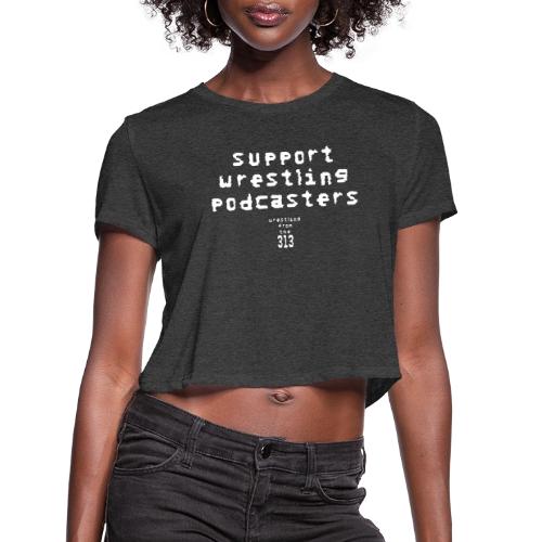 Support Wrestling Podcasters - Women's Cropped T-Shirt