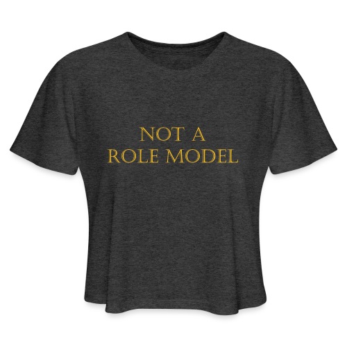 Role Model - Women's Cropped T-Shirt