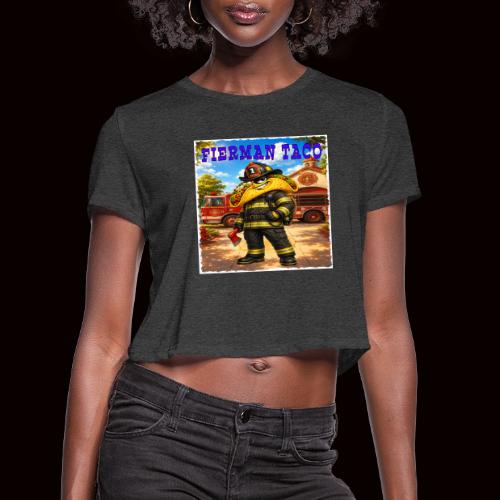 Fireman Taco - Women's Cropped T-Shirt