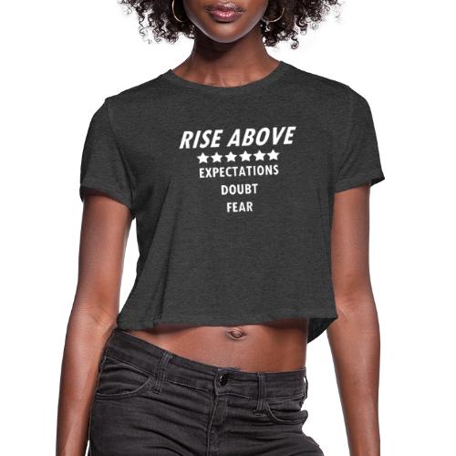 Rise Above (White font) - Women's Cropped T-Shirt