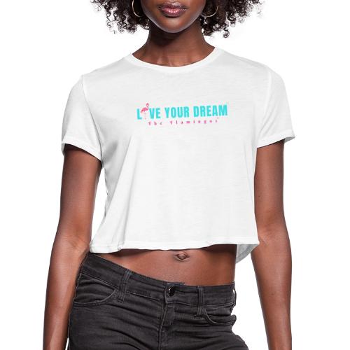 Live Your Dream w/Flamingo Bird - Women's Cropped T-Shirt