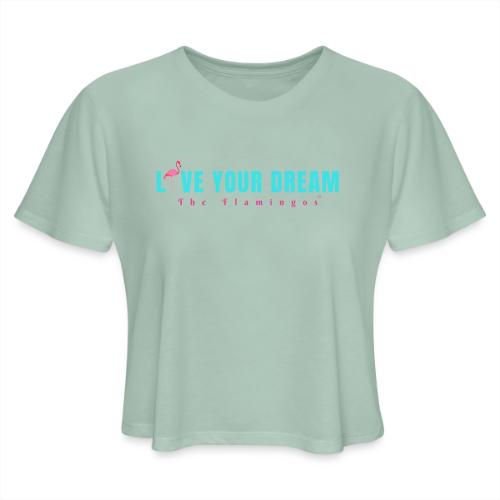 Live Your Dream w/Flamingo Bird - Women's Cropped T-Shirt