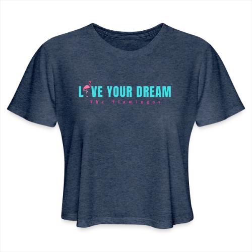 Live Your Dream w/Flamingo Bird - Women's Cropped T-Shirt