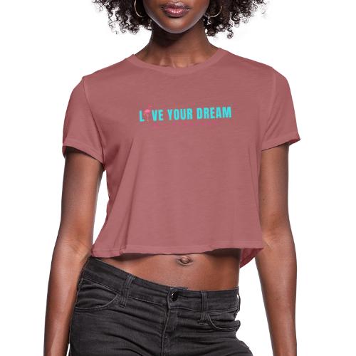 Live Your Dream w/Flamingo Bird - Women's Cropped T-Shirt