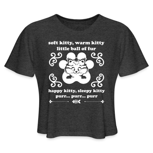 soft kitty, warm kitty, kappy kitty, sleepy kitty - Women's Cropped T-Shirt