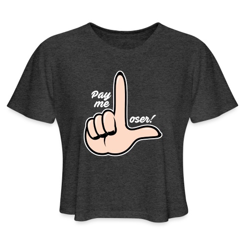 L-sign Pay me, loser! - Women's Cropped T-Shirt