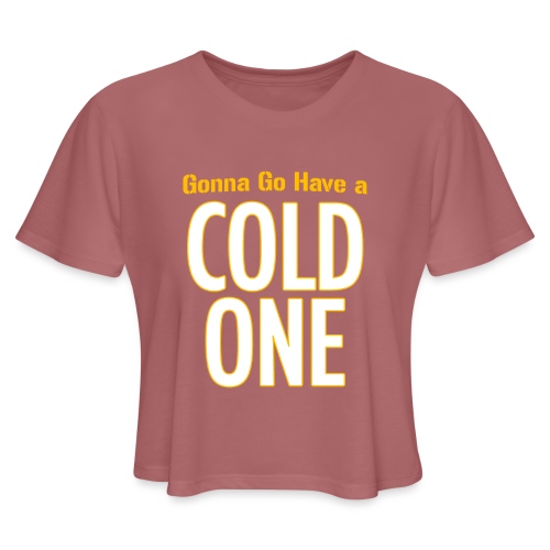 Gonna Go Have a Cold One (Draft Day) - Women's Cropped T-Shirt