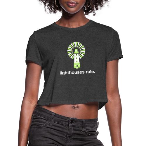 Lighthouses Rule. - Women's Cropped T-Shirt