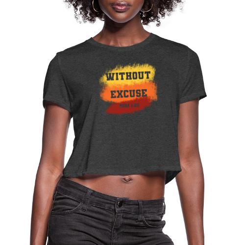 Without Excuse - Romans 1:20 - Women's Cropped T-Shirt