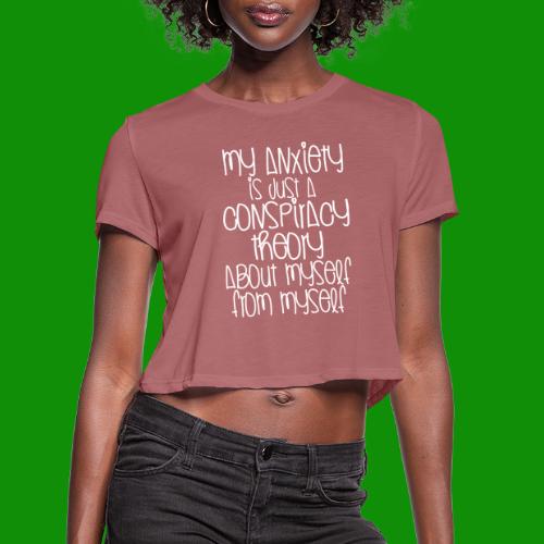 Anxiety Conspiracy Theory - Women's Cropped T-Shirt