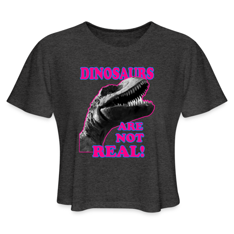 DINOSAURS ARE NOT REAL CROP TOP SHIRT - Women's Cropped T-Shirt