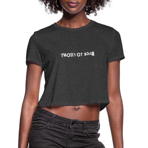 Back To Front Word Art - Women's Cropped T-Shirt