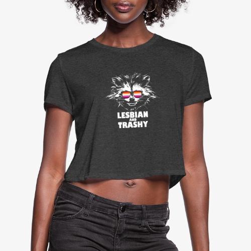 Lesbian and Trashy Raccoon Sunglasses Lesbian - Women's Cropped T-Shirt