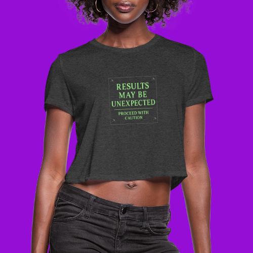 Results May Be Unexpected - Neon Green - Women's Cropped T-Shirt