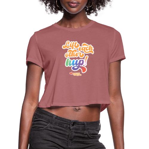 Lift each other hup! - Women's Cropped T-Shirt