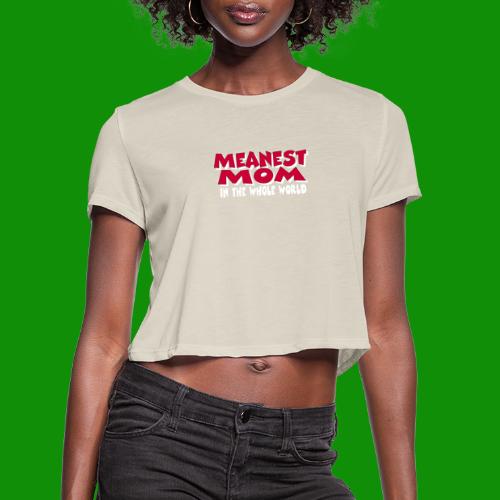 Meanest Mom - Women's Cropped T-Shirt
