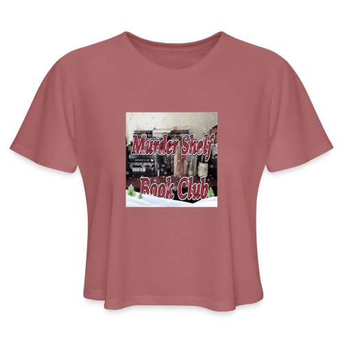 Winter with the Murder Shelf Book Club podcas - Women's Cropped T-Shirt