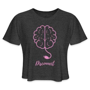 Time To Disconnect The Brain - Women's Cropped T-Shirt - deep heather - Front - Camila (177cm)