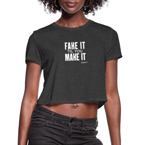 Fake it 'til you Make it-White Print - Women's Cropped T-Shirt