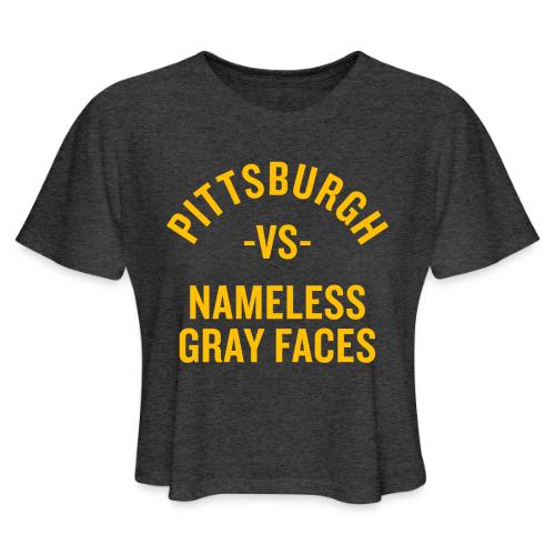 Pittsburgh vs Nameless Gray Faces - Women's Cropped T-Shirt