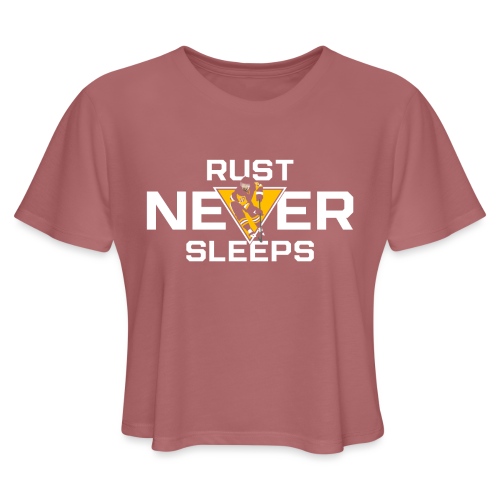 Rust Never Sleeps - Women's Cropped T-Shirt