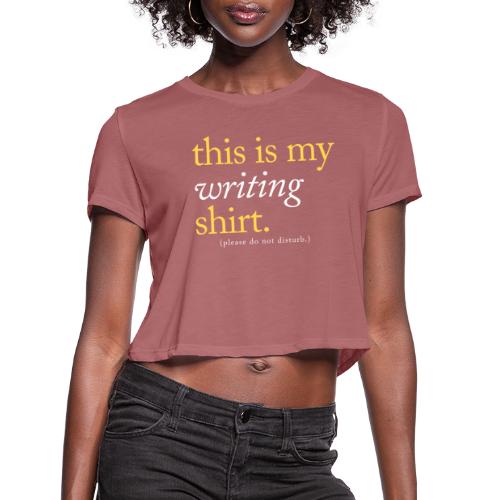 This is My Writing Shirt - Women's Cropped T-Shirt