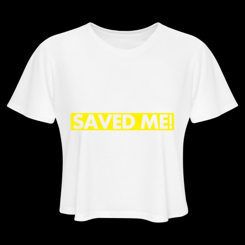 HOUSE MUSIC Saved Me! - Women's Cropped T-Shirt