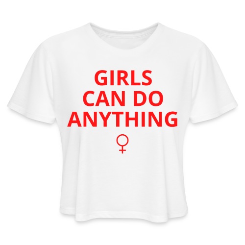 GIRLS CAN DO ANYTHING (red version) - Women's Cropped T-Shirt