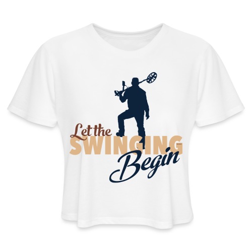 Let the Swinging Begin - Women's Cropped T-Shirt